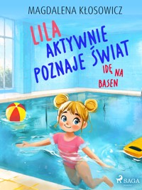 Lila aktywnie poznaje świat – Idę na basen - Magdalena Kłosowicz - ebook