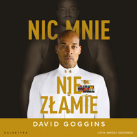 Nic mnie nie złamie. Zapanuj nad swoim umysłem i pokonaj przeciwności losu - Goggins David - ebook + audiobook