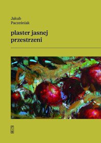 Plaster jasnej przestrzeni - Pacześniak Jakub - książka