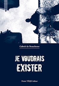 Je voudrais exister - Gabriel de Beauchesne - ebook
