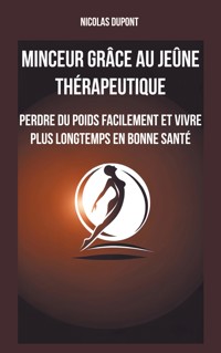 Minceur grâce au jeûne thérapeutique - Nicolas Dupont - ebook