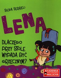 Lena Dlaczego przy stole wypada być grzecznym - Serreli Silvia - książka