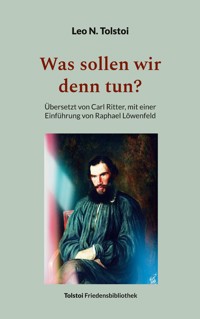 Was sollen wir denn tun? - Leo N. Tolstoi - ebook