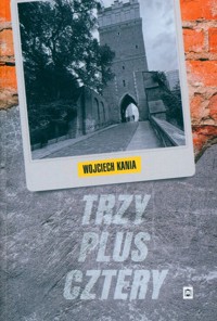 Trzy plus cztery - Kania Wojciech - książka