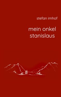 mein onkel stanislaus - Stefan Imhof - ebook