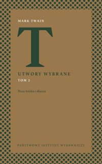 Utwory wybrane. Tom 2: Prozy krótkie i dłuższe - Mark Twain - książka