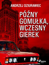 Późny Gomułka, wczesny Gierek - Andrzej Dziurawiec - ebook