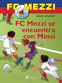 FC Mezzi 4: FC Mezzi se encuentra con Messi - Daniel Zimakoff - ebook