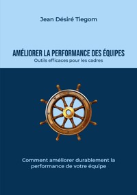 Améliorer la performance des équipes - Jean Désiré Tiegom - ebook
