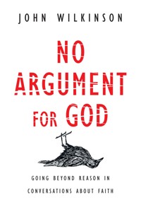 No Argument for God - John Wilkinson - ebook