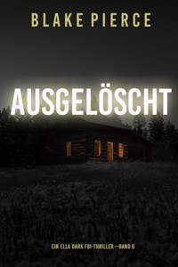 Ausgelöscht (Ein Ella-Dark-Thriller – Band 6) - Blake Pierce - ebook