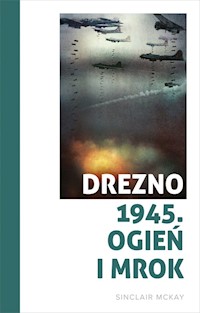 Drezno 1945 Ogień i mrok - McKay	 Sinclair - książka