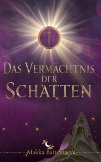 Das Vermächtnis der Schatten - Makka Baitemaeva - ebook