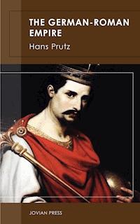 The German-Roman Empire - Hans Prutz - ebook