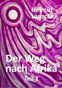 Der Weg nach Afrika - Helmut Lauschke - ebook