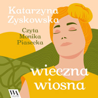 Wieczna wiosna - Zyskowska Katarzyna - ebook + audiobook