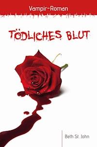 Tödliches Blut - Beth St. John - ebook