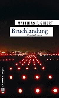 Bruchlandung - Matthias P. Gibert - ebook