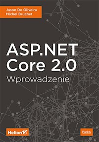 ASP.NET Core 2.0 Wprowadzenie - De Oliveira Jason, Bruchet Michel - książka