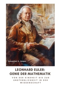 Leonhard Euler:  Genie der Mathematik - Sebastian G. Jasper - ebook
