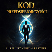 Kod przedsiębiorczości: DNA skutecznego przedsiębiorcy - Aureliusz Verus & Partner - audiobook