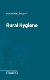 Rural Hygiene - Henry Neely Ogden - ebook