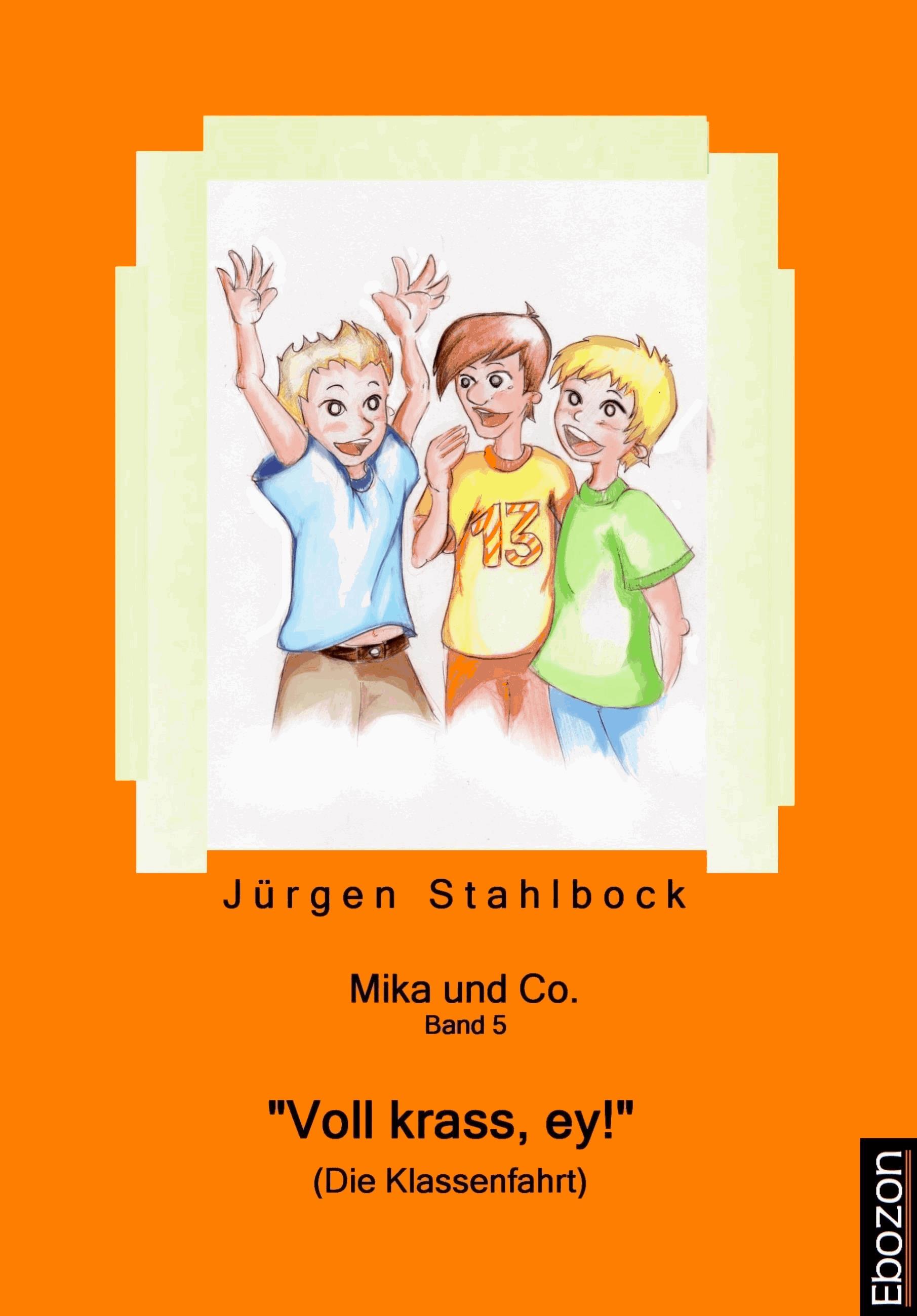 Mika und Co. Band 5: "Voll krass, ey!" (Die Klassenfahrt)