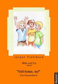 Mika und Co. Band 5: "Voll krass, ey!" (Die Klassenfahrt) - Jürgen Stahlbock - ebook