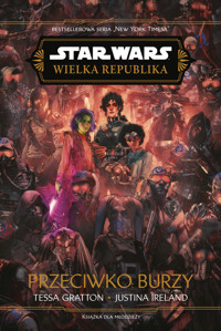 Star Wars. Wielka Republika. Przeciwko burzy - Justina Ireland, Anna Hikiert-Bereza (tłum.), Tessa Gratton - ebook + książka