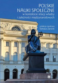 Polskie nauki społeczne w kontekście relacji władzy i zależności międzynarodowych -  - książka