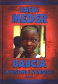 Babcia w pustyni i w puszczy - Basia Meder - książka