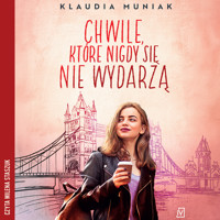 Chwile, które nigdy się nie wydarzą - Klaudia Muniak - ebook + audiobook + książka