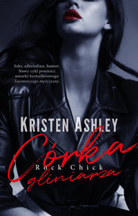 Córka gliniarza. Seria Rock Chick - Kristen Ashley - książka