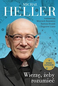 Wierzę, żeby rozumieć. - Heller Michał, Bonowicz Wojciech, Brożek Bartosz, Liana Zbigniew - książka