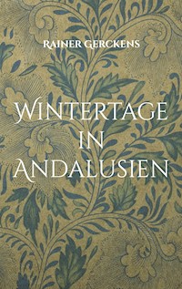 Wintertage in Andalusien - Rainer Gerckens - ebook