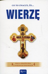 Co to znaczy że wierzę - Bożena Hanusiak - książka
