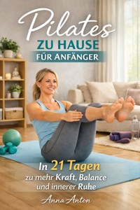 Pilates zu Hause für Anfänger - Anna Anton - ebook