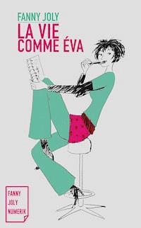 La vie comme Éva - Joly Fanny - ebook