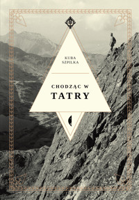Chodząc w Tatry - Kuba Szpilka - ebook + książka