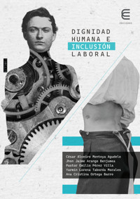 Dignidad humana e inclusión laboral - César Alveiro Montoya Agudelo - ebook