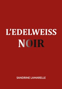 L'Edelweiss noir - Sandrine Lamarelle - ebook