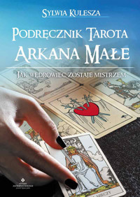 Podręcznik Tarota. Arkana Małe. Jak Wędrowiec zostaje Mistrzem - Sylwia Kulesza - książka