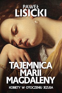 Tajemnica Marii Magdaleny - Paweł Lisicki - ebook + książka