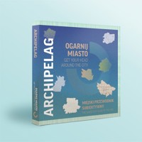 Ogarnij miasto Get your head around the city Archipelag -  - książka