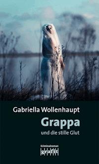 Grappa und die stille Glut - Gabriella Wollenhaupt - ebook