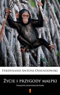 Życie i przygody małpki. Pamiętnik szympansiczki Kaśki - Ferdynand Antoni Ossendowski - ebook