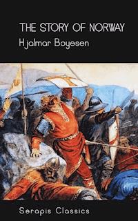 The Story of Norway (Serapis Classics) - Hjalmar Boyesen - ebook