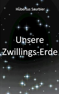 Unsere Zwillings Erde - Hubertus Saurbier - ebook