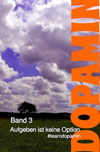 Aufgeben ist keine Option - MP #teamdopamin - ebook