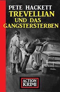 Trevellian und das Gangstersterben: Action Krimi - Pete Hackett - ebook